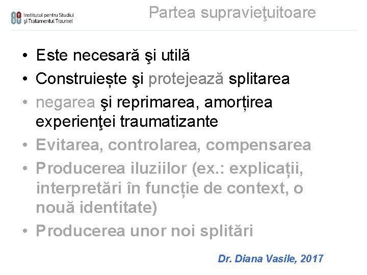 Partea supravieţuitoare • Este necesară şi utilă • Construiește şi protejează splitarea • negarea