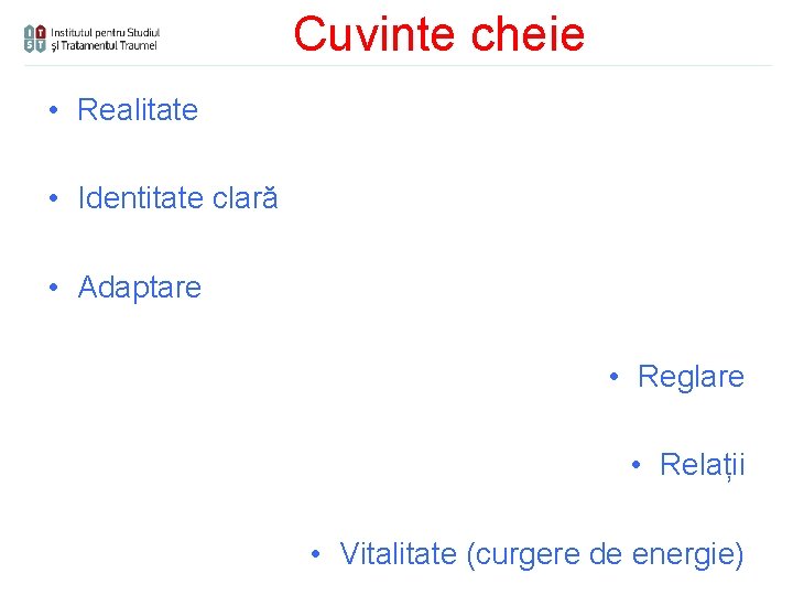 Cuvinte cheie • Realitate • Identitate clară • Adaptare • Reglare • Relații •