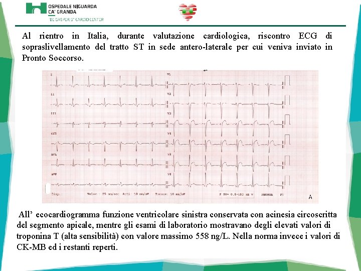 Al rientro in Italia, durante valutazione cardiologica, riscontro ECG di sopraslivellamento del tratto ST