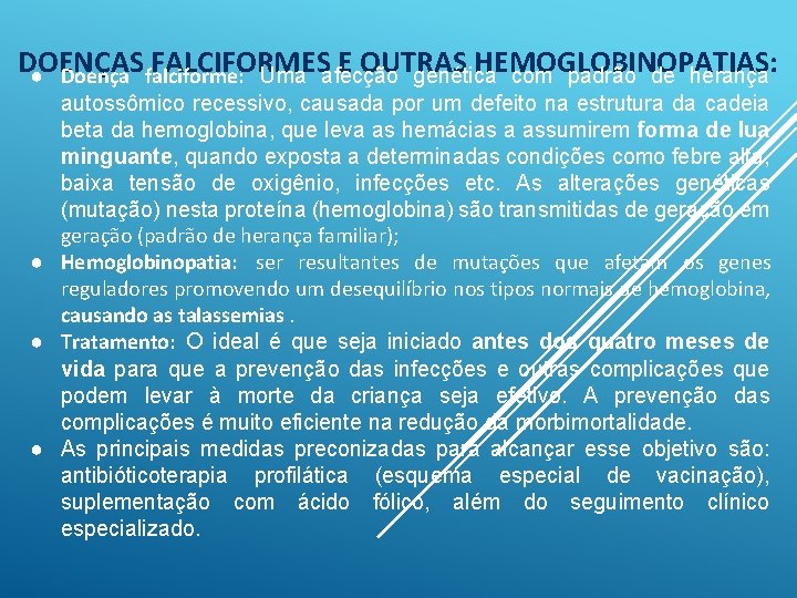 DOENÇAS FALCIFORMES E OUTRAS HEMOGLOBINOPATIAS: ● Doença falciforme: Uma afecção genética com padrão de