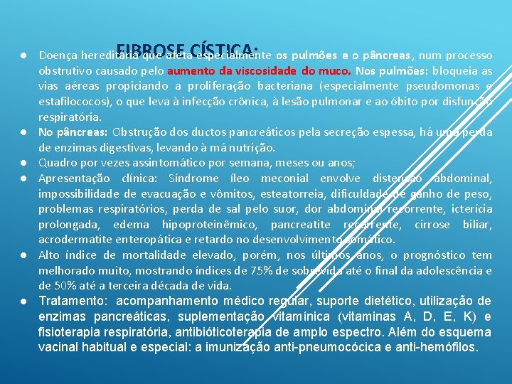 FIBROSE ● Doença hereditária que afeta. CÍSTICA: especialmente os pulmões e o pâncreas, num