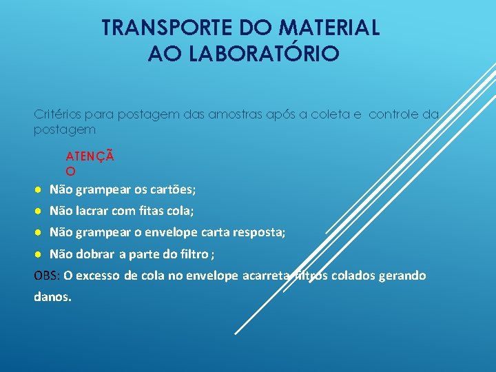 TRANSPORTE DO MATERIAL AO LABORATÓRIO Critérios para postagem das amostras após a coleta e