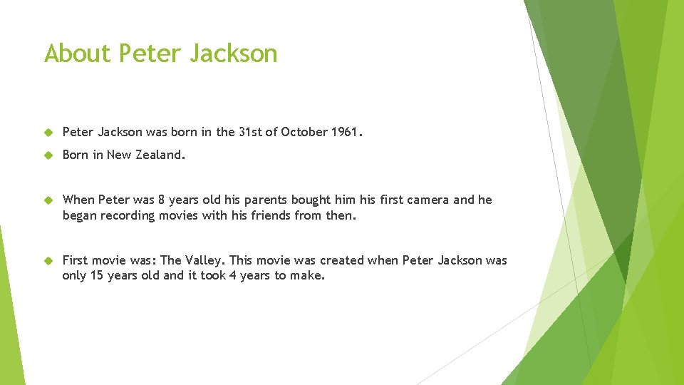 About Peter Jackson was born in the 31 st of October 1961. Born in