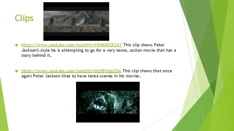Clips https: //www. youtube. com/watch? v=HX 4 KKk. SKZAY This clip shows Peter Jackson's