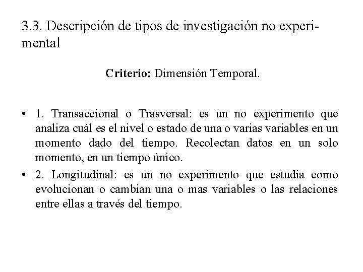 3. 3. Descripción de tipos de investigación no experimental Criterio: Dimensión Temporal. • 1.