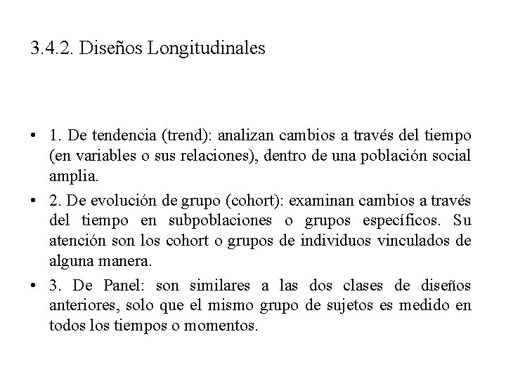 3. 4. 2. Diseños Longitudinales • 1. De tendencia (trend): analizan cambios a través