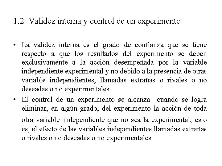 1. 2. Validez interna y control de un experimento • La validez interna es