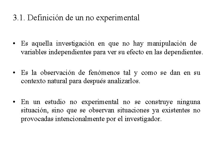 3. 1. Definición de un no experimental • Es aquella investigación en que no