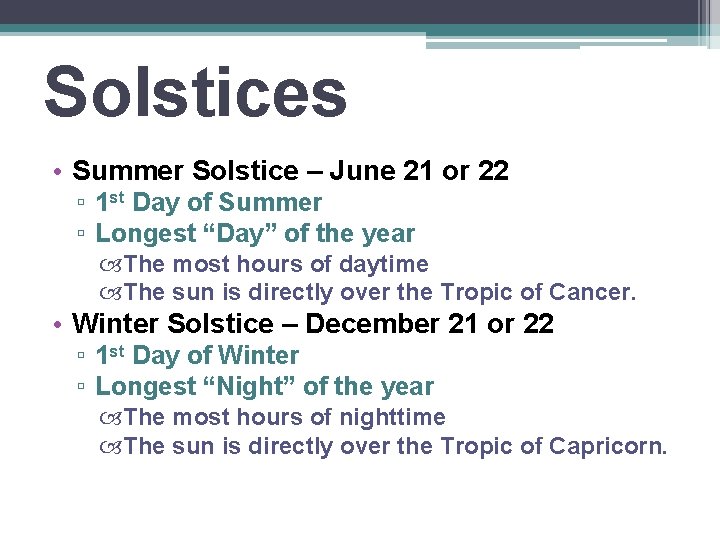 Solstices • Summer Solstice – June 21 or 22 ▫ 1 st Day of