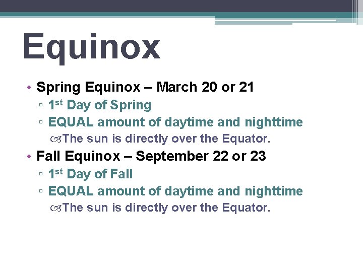 Equinox • Spring Equinox – March 20 or 21 ▫ 1 st Day of