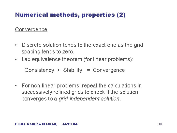 Numerical methods, properties (2) Convergence • Discrete solution tends to the exact one as