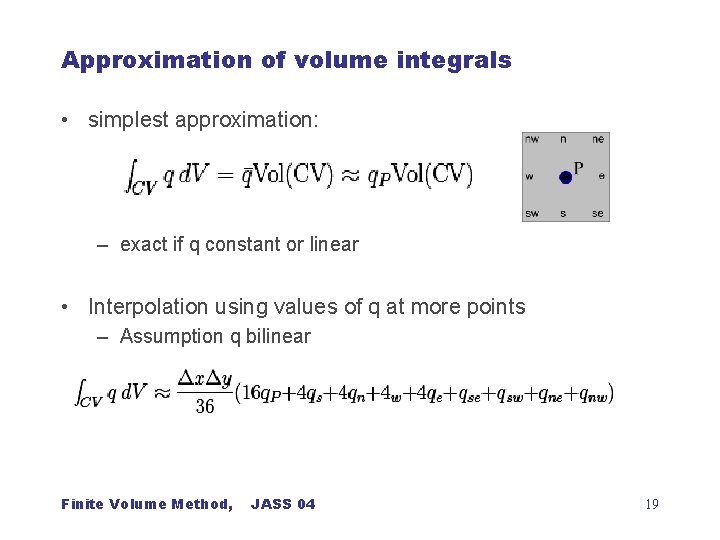 Approximation of volume integrals • simplest approximation: – exact if q constant or linear