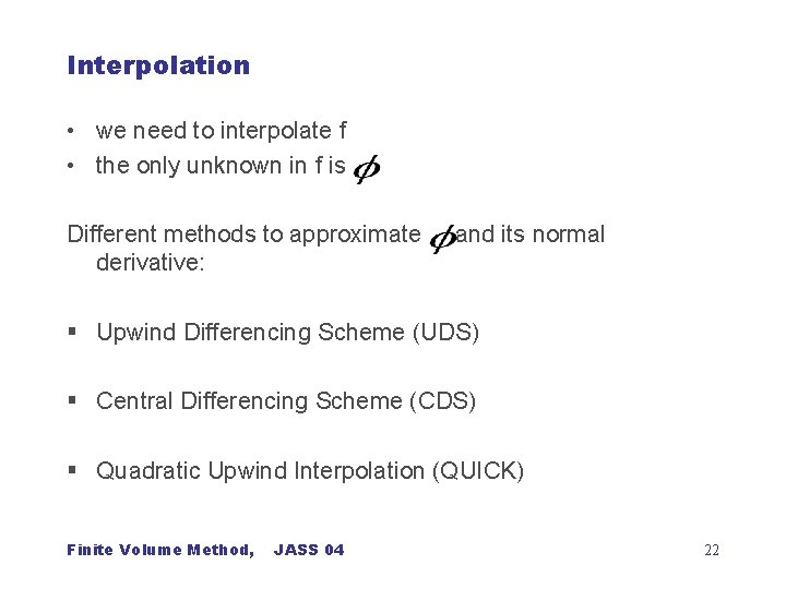 Interpolation • we need to interpolate f • the only unknown in f is