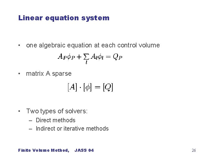 Linear equation system • one algebraic equation at each control volume • matrix A