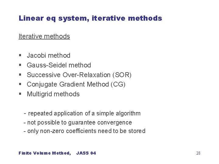 Linear eq system, iterative methods Iterative methods § § § Jacobi method Gauss-Seidel method