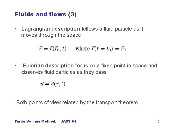 Fluids and flows (3) • Lagrangian description follows a fluid particle as it moves