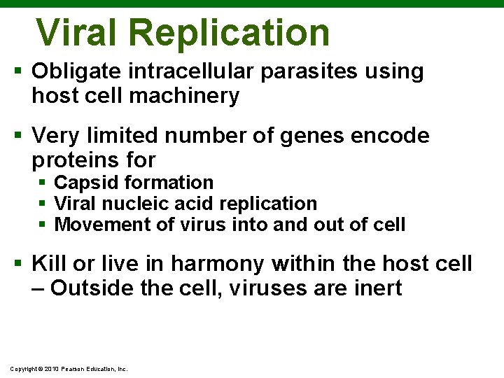 Viral Replication § Obligate intracellular parasites using host cell machinery § Very limited number