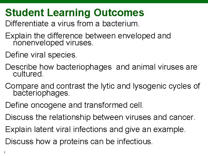 Student Learning Outcomes Differentiate a virus from a bacterium. Explain the difference between enveloped