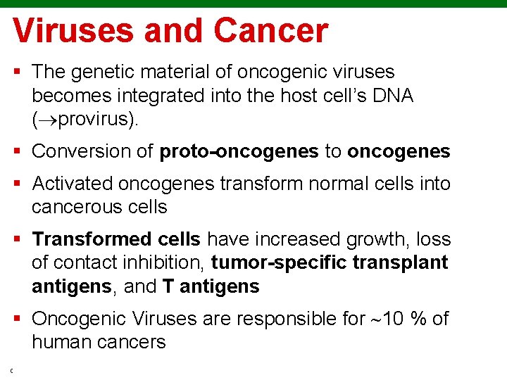 Viruses and Cancer § The genetic material of oncogenic viruses becomes integrated into the