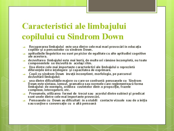 Caracteristici ale limbajului copilului cu Sindrom Down Recuperarea limbajului este una dintre cele mai