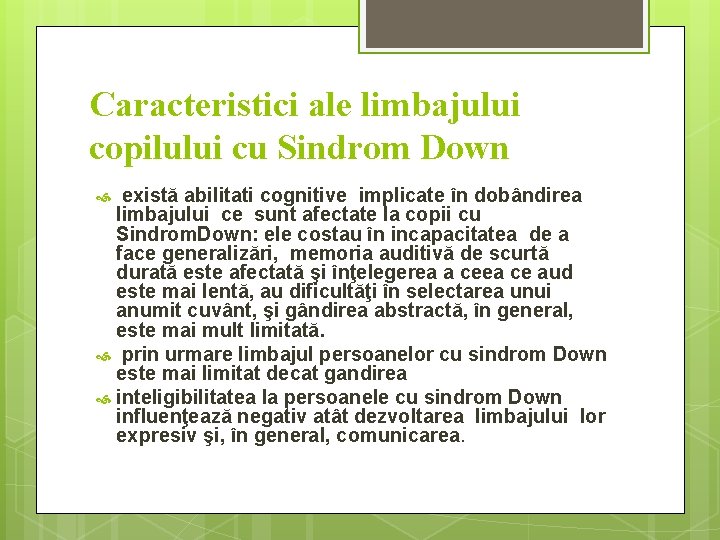 Caracteristici ale limbajului copilului cu Sindrom Down există abilitati cognitive implicate în dobândirea limbajului