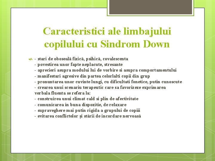 Caracteristici ale limbajului copilului cu Sindrom Down - stari de oboseală fizică, psihică, covalescenta