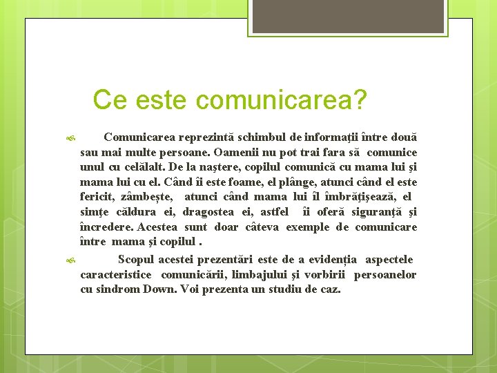  Ce este comunicarea? Comunicarea reprezintă schimbul de informaţii între două sau mai multe