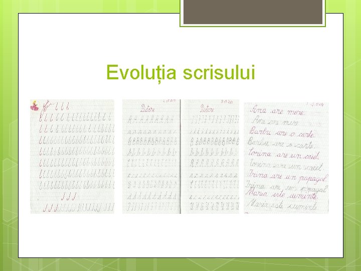  Evoluția scrisului 