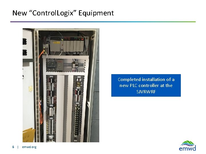 New “Control. Logix” Equipment Completed installation of a new PLC controller at the SJVRWRF New “Control. Logix” Equipment Completed installation of a new PLC controller at the SJVRWRF