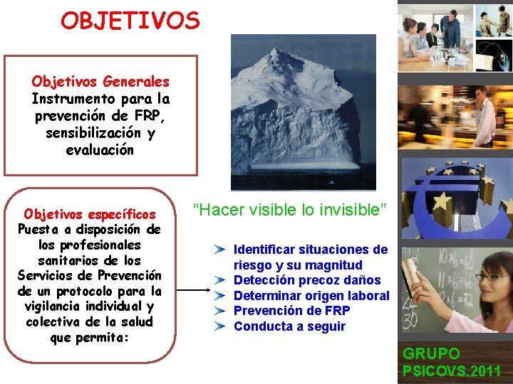 OBJETIVOS Objetivos Generales Instrumento para la prevención de FRP, sensibilización y evaluación Objetivos específicos