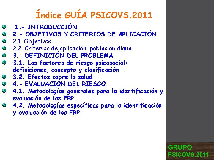 Índice GUÍA PSICOVS. 2011 1. - INTRODUCCIÓN 2. - OBJETIVOS Y CRITERIOS DE APLICACIÓN