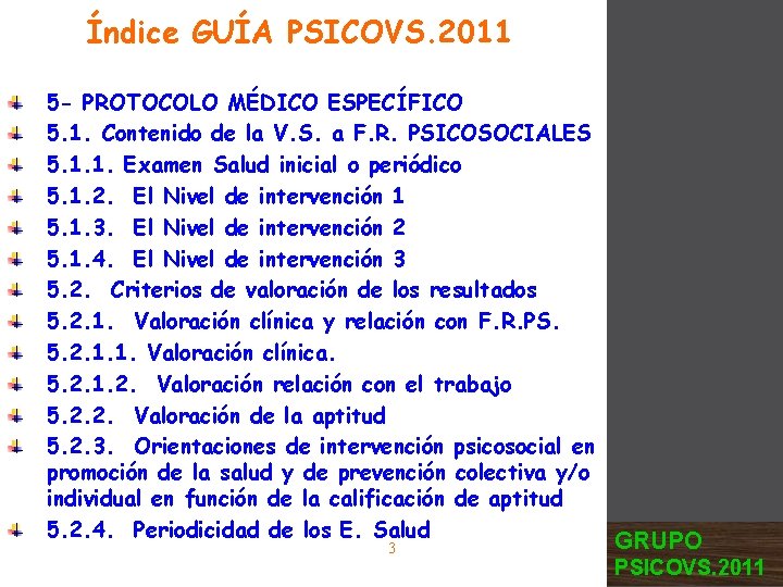 Índice GUÍA PSICOVS. 2011 5 - PROTOCOLO MÉDICO ESPECÍFICO 5. 1. Contenido de la