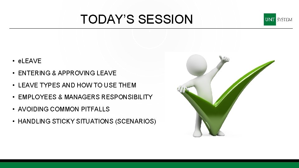 TODAY’S SESSION • e. LEAVE • ENTERING & APPROVING LEAVE • LEAVE TYPES AND