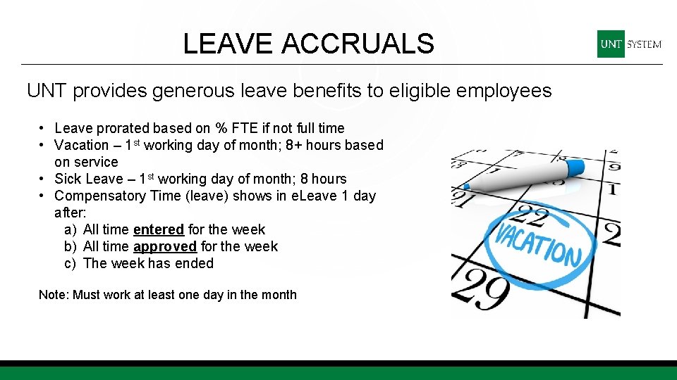 LEAVE ACCRUALS UNT provides generous leave benefits to eligible employees • Leave prorated based