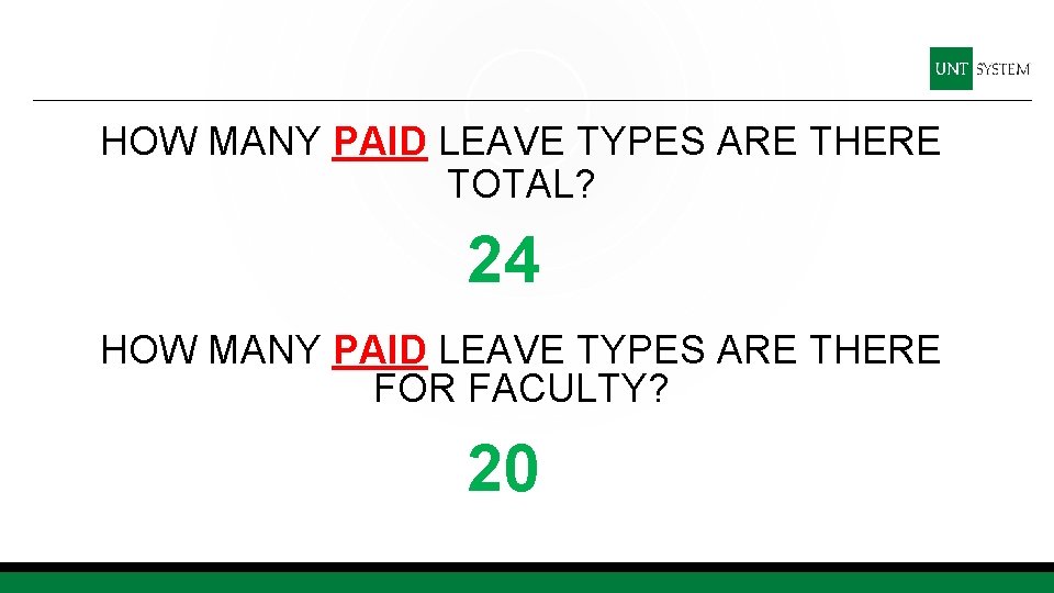 HOW MANY PAID LEAVE TYPES ARE THERE TOTAL? 24 HOW MANY PAID LEAVE TYPES