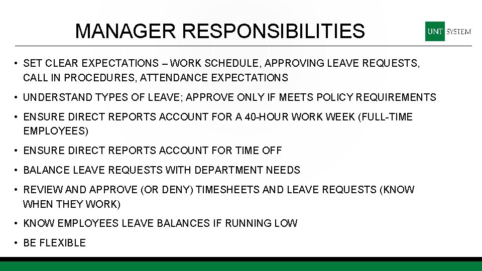 MANAGER RESPONSIBILITIES • SET CLEAR EXPECTATIONS – WORK SCHEDULE, APPROVING LEAVE REQUESTS, CALL IN