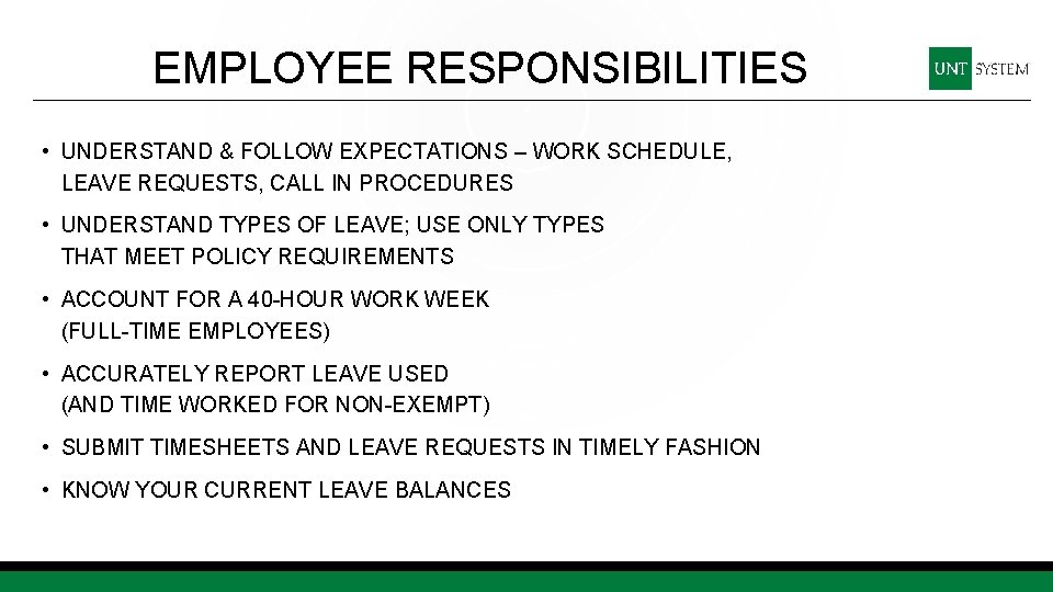 EMPLOYEE RESPONSIBILITIES • UNDERSTAND & FOLLOW EXPECTATIONS – WORK SCHEDULE, LEAVE REQUESTS, CALL IN