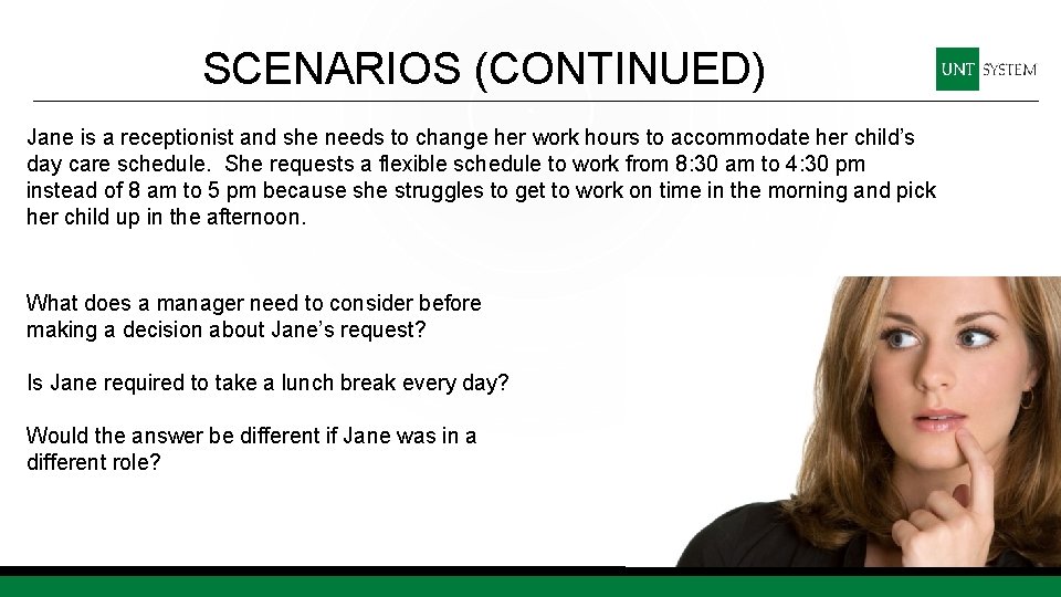 SCENARIOS (CONTINUED) Jane is a receptionist and she needs to change her work hours