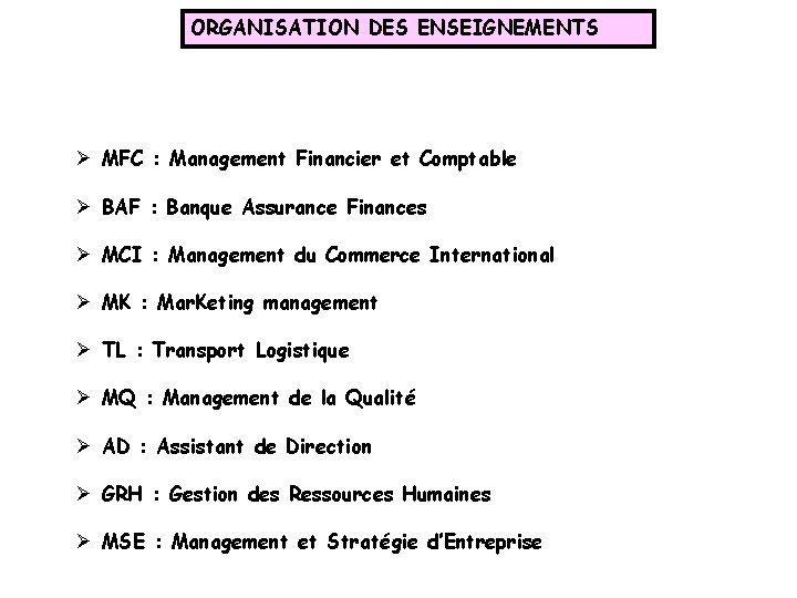 ORGANISATION DES ENSEIGNEMENTS Ø MFC : Management Financier et Comptable Ø BAF : Banque