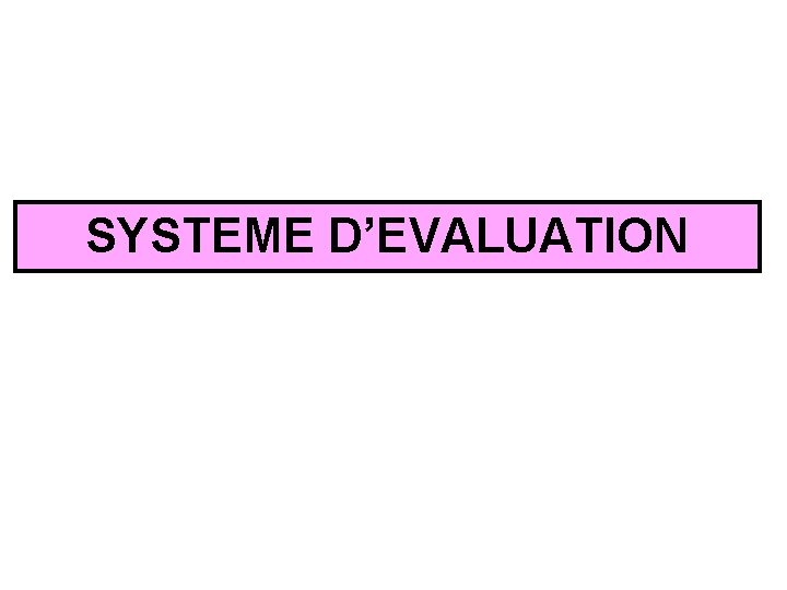 SYSTEME D’EVALUATION 