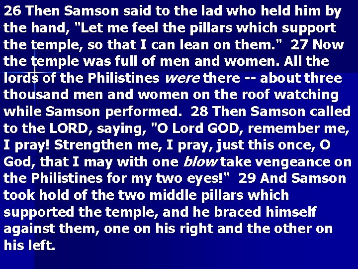 26 Then Samson said to the lad who held him by the hand, "Let