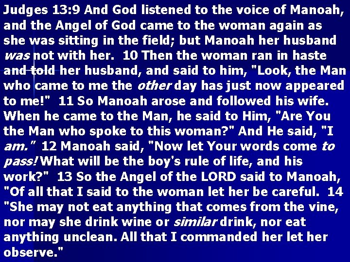 Judges 13: 9 And God listened to the voice of Manoah, and the Angel