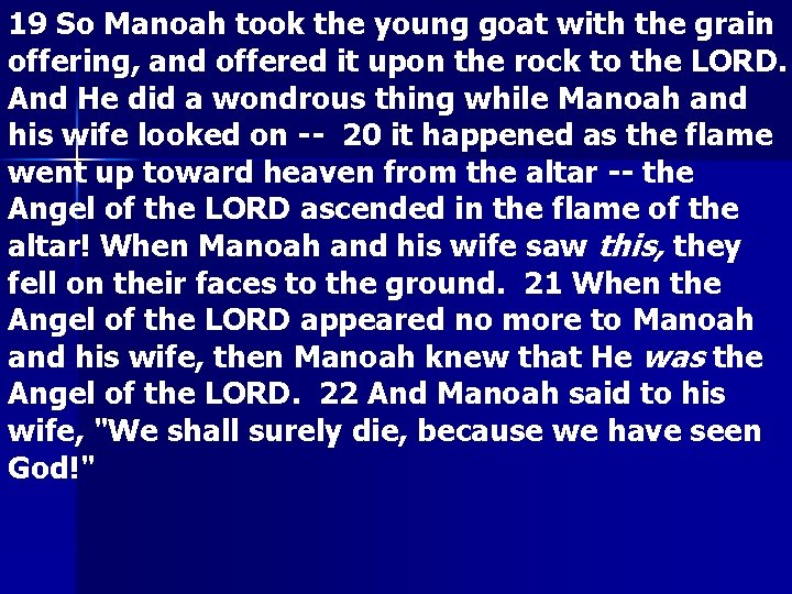 19 So Manoah took the young goat with the grain offering, and offered it