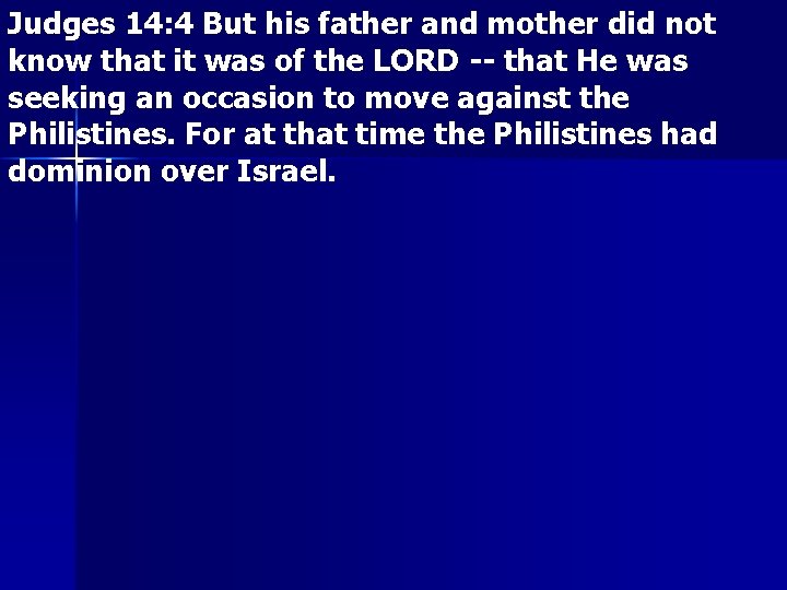 Judges 14: 4 But his father and mother did not know that it was