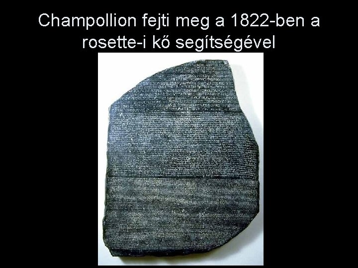 Champollion fejti meg a 1822 -ben a rosette-i kő segítségével 