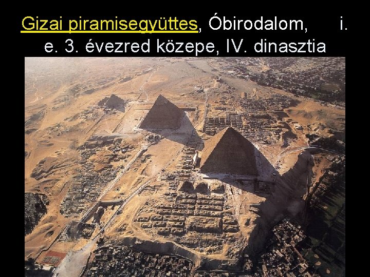 Gizai piramisegyüttes, Óbirodalom, i. e. 3. évezred közepe, IV. dinasztia 