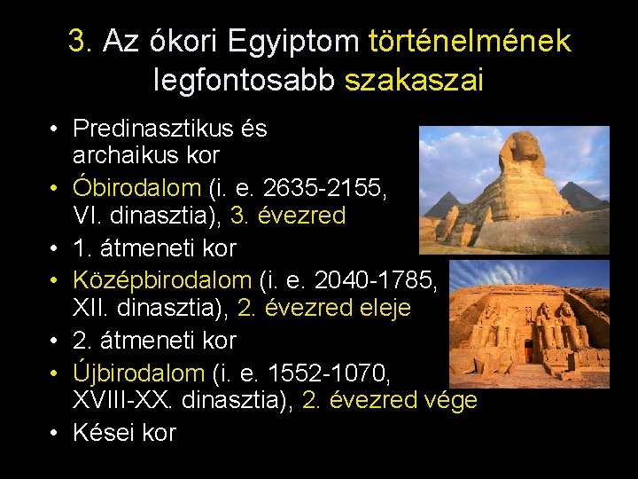 3. Az ókori Egyiptom történelmének legfontosabb szakaszai • Predinasztikus és archaikus kor • Óbirodalom