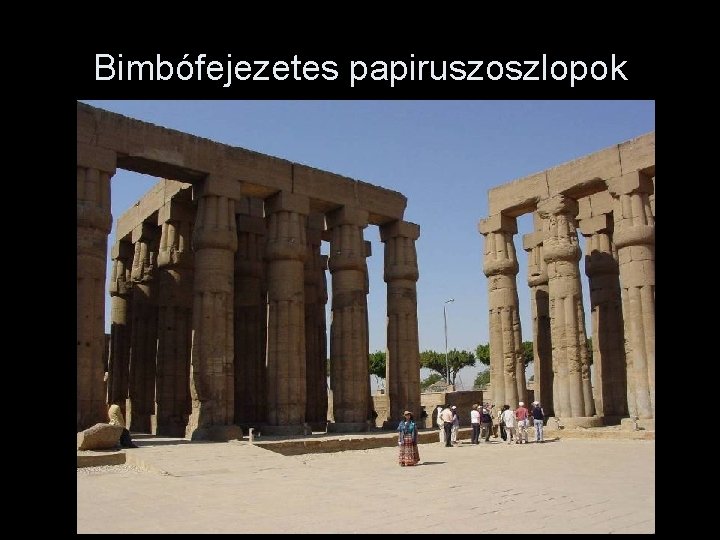 Bimbófejezetes papiruszoszlopok 