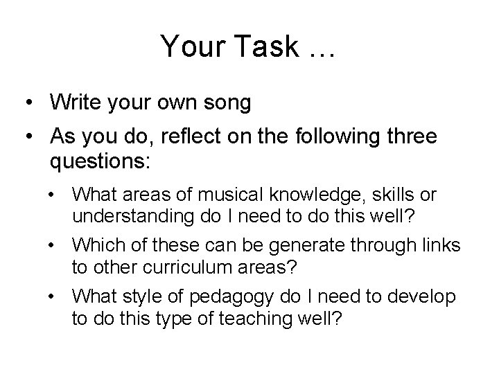 Your Task … • Write your own song • As you do, reflect on