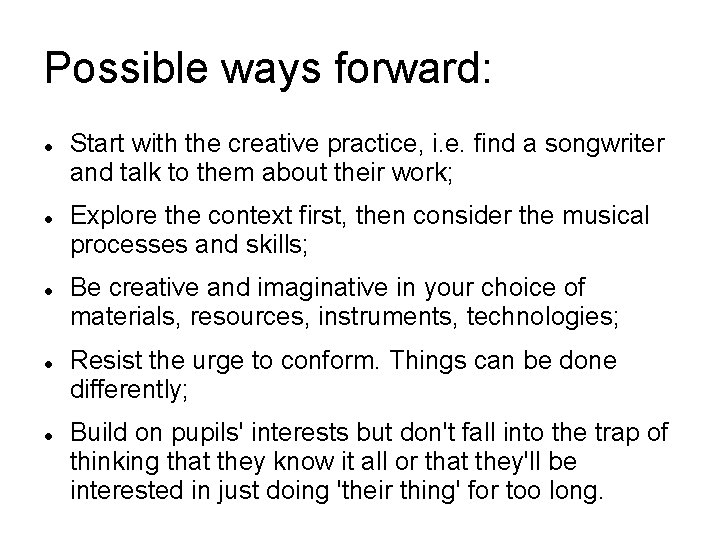 Possible ways forward: Start with the creative practice, i. e. find a songwriter and